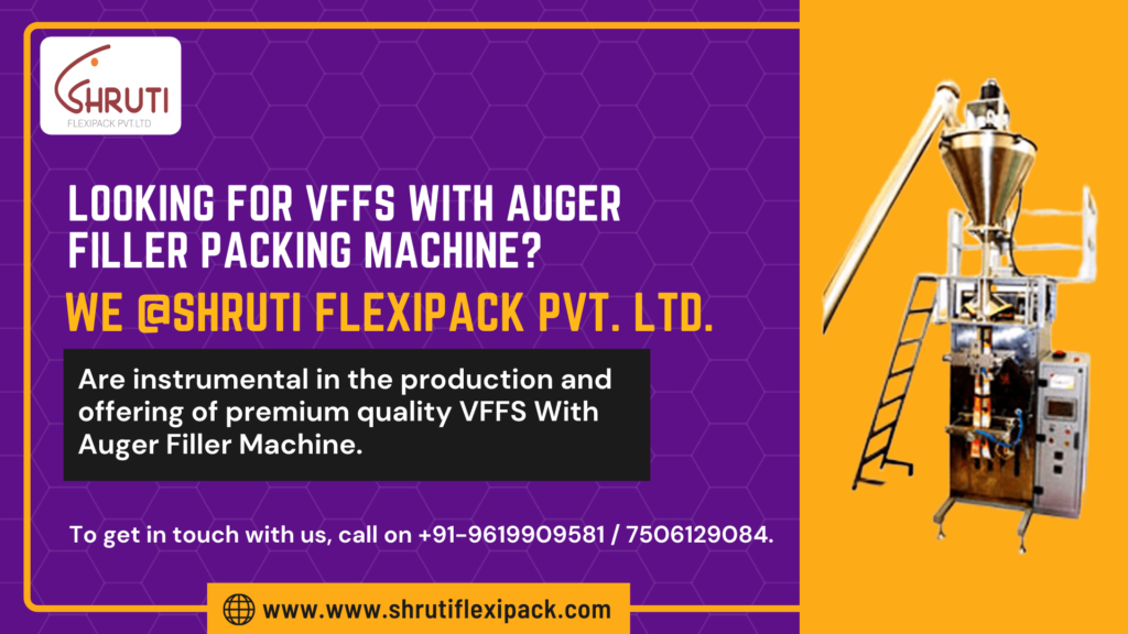 How Is Shruti Flexipack’s VFFS With Auger Filler Packaging Model Useful For B2B?