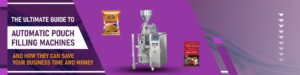 The Ultimate Guide to Automatic Pouch Filling Machines